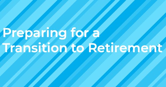 Preparing for a Transition to Retirement